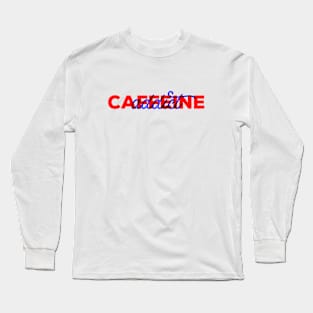 Caffeine Addict Long Sleeve T-Shirt